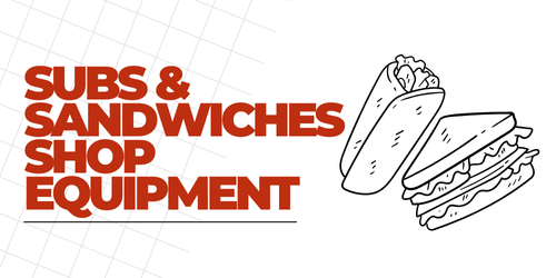 Subs & Sandwiches Shop Equipment